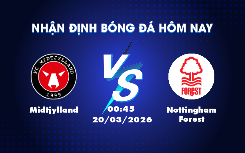 Dự đoán trận đấu giữa Midtjylland và Nottingham Forest: Liệu có bất ngờ nào xảy ra?