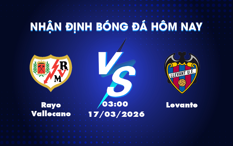 Dự đoán kèo Rayo Vallecano vs Levante: Ưu thế cho đội chủ nhà