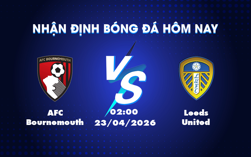 Cuộc đối đầu kịch tính giữa AFC Bournemouth và Leeds United tại Ngoại hạng Anh