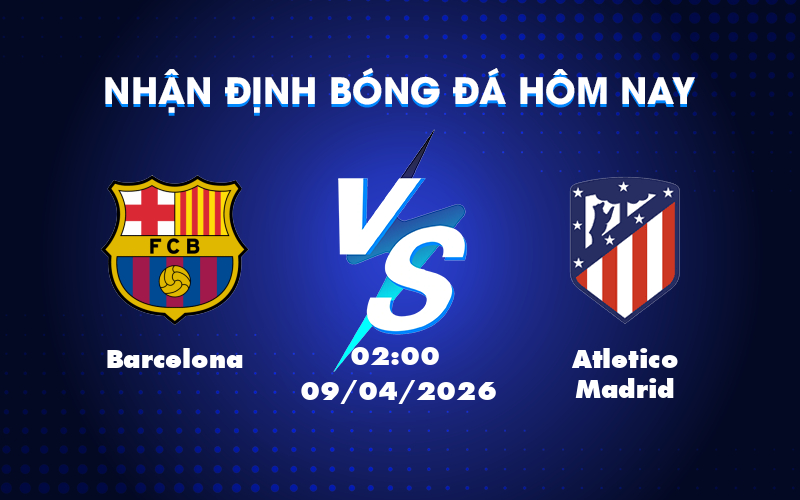 Barcelona đối đầu Atletico Madrid: Cuộc chiến hứa hẹn tại C1