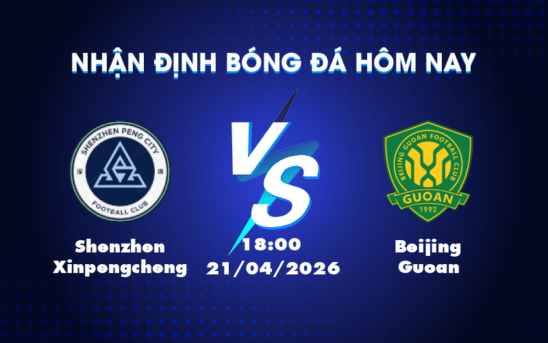 Dự đoán trận Shenzhen Xinpengcheng vs Beijing Guoan: Cuộc chiến đầy bất ngờ