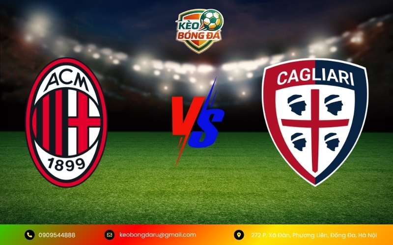 Nhận định trận AC Milan vs Cagliari 24/05: Rossoneri quyết tâm thể hiện sức mạnh