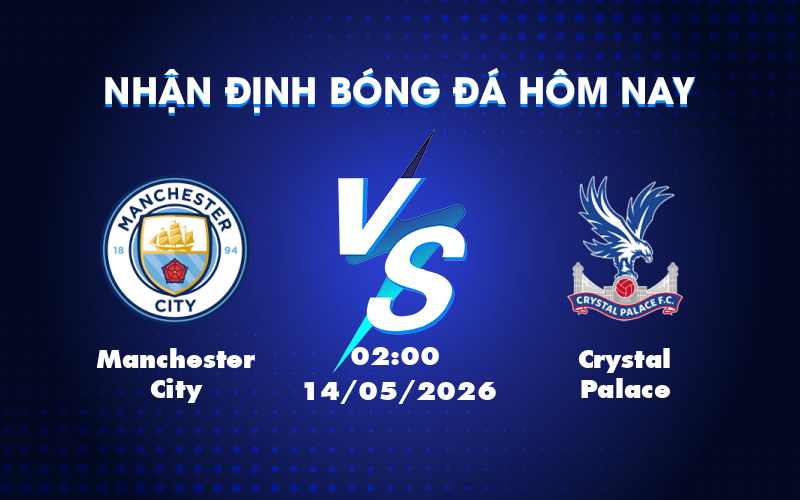 Dự đoán kèo trận Manchester City vs Crystal Palace: Khẳng định sức mạnh của The Citizens