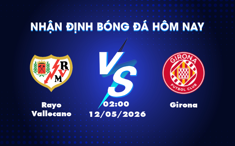 Rayo Vallecano đối đầu Girona: Cơ hội cho đội nhà bứt phá