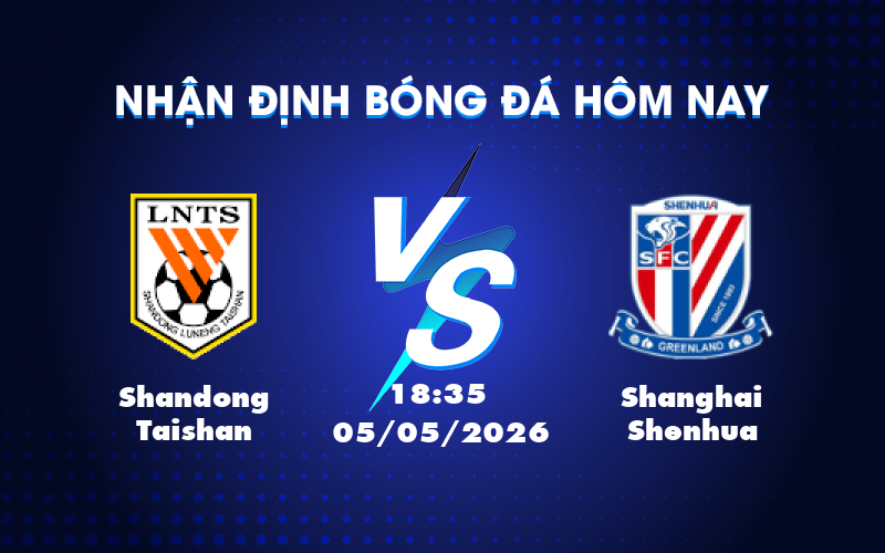 Nhận định soi kèo trận Shandong Taishan vs Shanghai Shenhua Cuộc chiến không cân sức