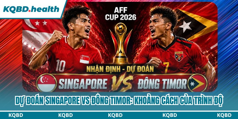 Nhận định trận đấu giữa Singapore và Đông Timor: So găng trình độ