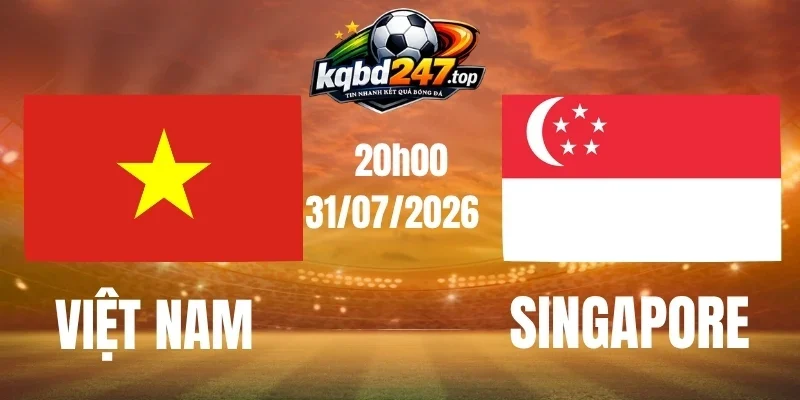Dự đoán trận đấu Việt Nam vs Singapore – Vòng bảng AFF Cup 20h00 ngày 31/07/2026