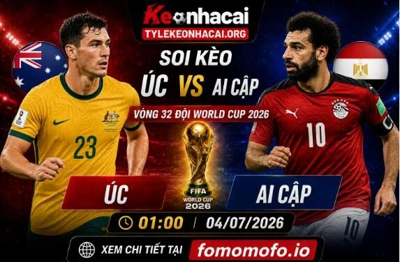 Dự đoán trận cầu Úc vs Ai Cập 01h00 04/07 – Vòng 32 đội World Cup 2026