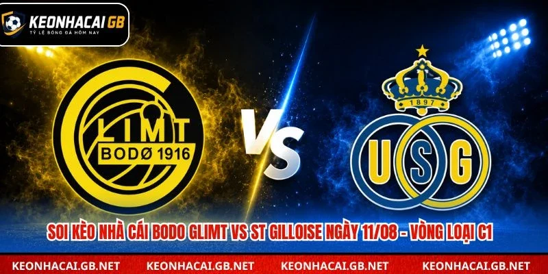 Dự đoán trận Bodo Glimt vs St Gilloise lúc 23h00 ngày 11/08 – Vòng loại Champions League