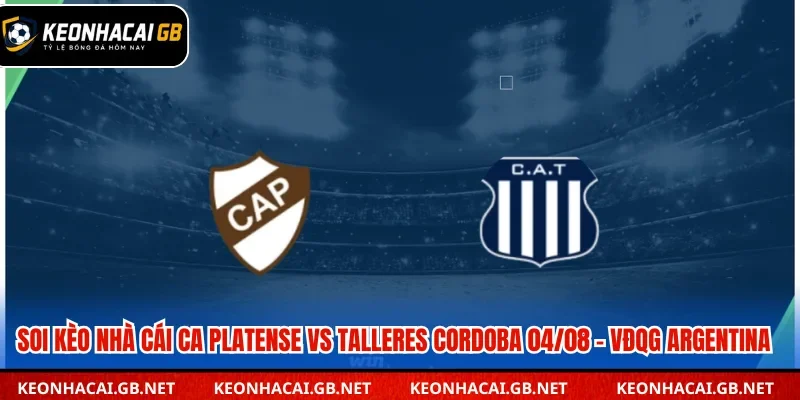 Dự đoán CA Platense vs Talleres Cordoba lúc 05h00 ngày 04/08