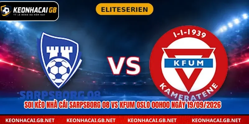 Soi Kèo Nhà Cái Sarpsborg 08 vs KFUM Oslo 00h00 Ngày 19/09/2026